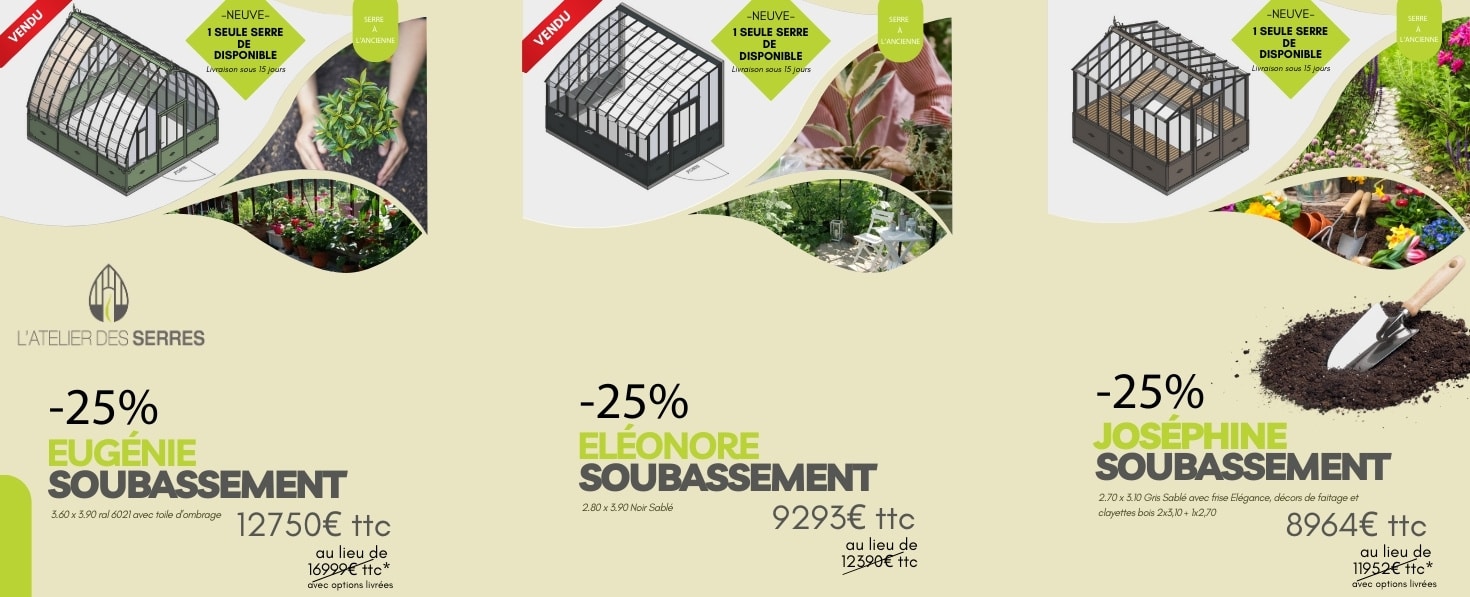 PROMO -25% - Serres à l'Ancienne - Eugénie Eléonore Joséphine